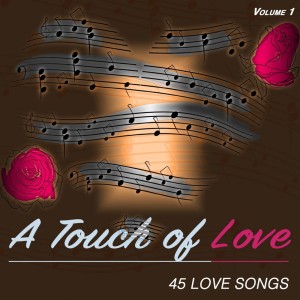 A Touch of Love, Vol.1 - 45 Love Songs dari Various Artists