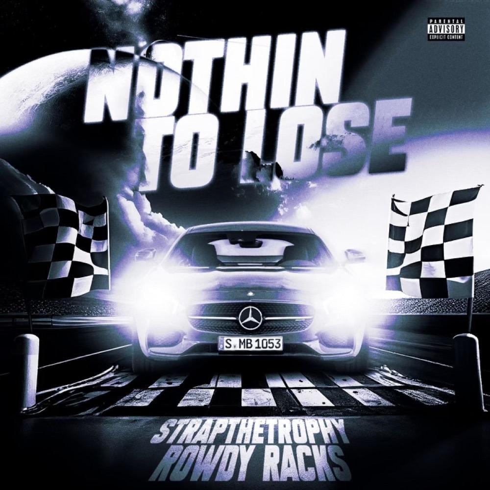 Nothin To Lose (feat. Rowdy Racks) (Explicit)