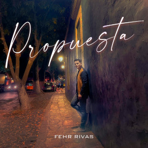 ดาวน์โหลดและฟังเพลง Propuesta พร้อมเนื้อเพลงจาก Fehr Rivas