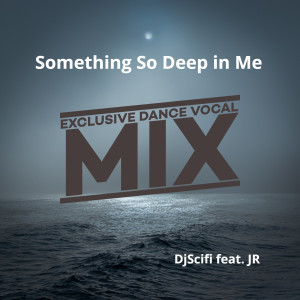 Something so Deep in Me (Exclusive Dance Vocal Mix)