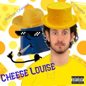 ดาวน์โหลดและฟังเพลง Cheese Louise (feat. Bucket Cheese) พร้อมเนื้อเพลงจาก TTS Wong