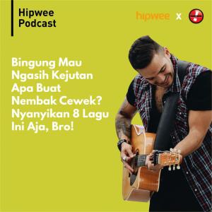 Bingung Mau Kasih Kejutan Apa Buat Nembak Cewek? Nyanyikan 8 Lagu Ini Aja, Bro! dari Hipwee Podcasts