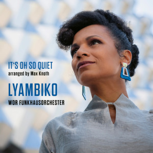 收聽Lyambiko的It's Oh So Quiet歌詞歌曲