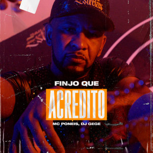 Listen to Finjo Que Acredito (Explicit) song with lyrics from MC Poneis
