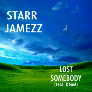 Dengarkan lagu Lost Somebody (feat. K-Fam) nyanyian Starr Jamezz dengan lirik