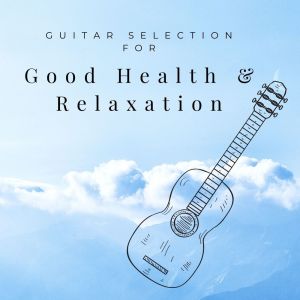 Guitar Selection For Good Health & Relaxation