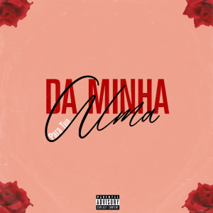 ดาวน์โหลดและฟังเพลง Da Minha Alma para Tua (Explicit) พร้อมเนื้อเพลงจาก Lil kab Official