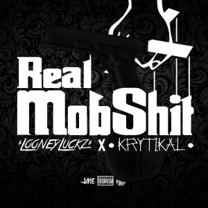 Listen to Real Mob Shit (Explicit) song with lyrics from Looney Luckz