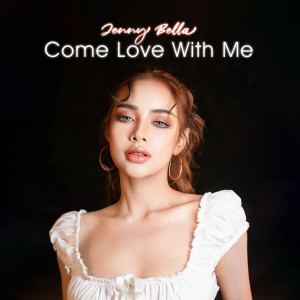 Listen to Come Love With Me song with lyrics from Jenny Bella