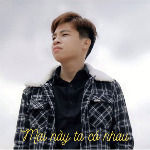 Album Mai Này Ta Có Nhau from Thien Nguyen