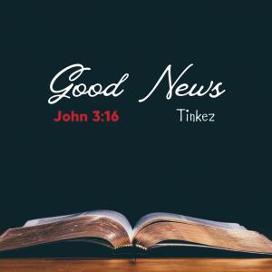 Listen to Good News(John 3:16) song with lyrics from Tinkez