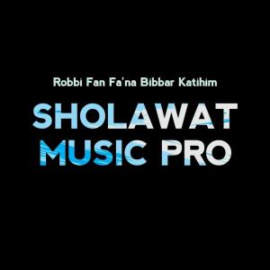 Album Robbi Fan Fa'na Bibbar Katihim oleh SHOLAWAT MUSIC PRO