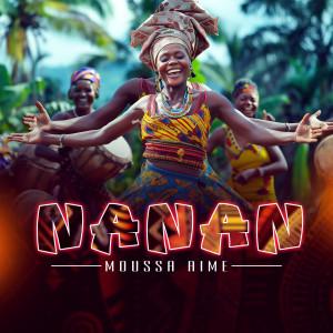 Listen to NANAN song with lyrics from Moussa Aimé