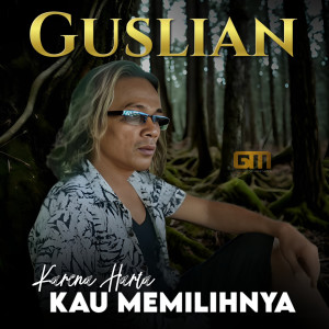 Album Karena Harta Kau Memilihnya from Guslian