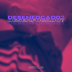 Listen to Desenfocado? song with lyrics from Cryl B
