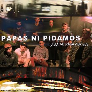 Dengarkan lagu Lo Que Me Pasa Con Vos nyanyian Papas Ni Pidamos dengan lirik