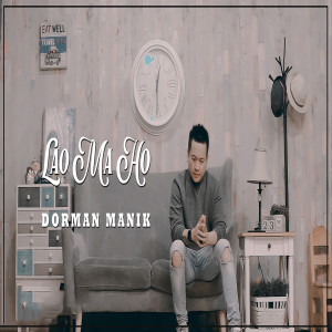 收听Dorman Manik的Lao Ma Ho歌词歌曲