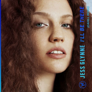 ดาวน์โหลดและฟังเพลง I'll Be There (Cahill Remix) พร้อมเนื้อเพลงจาก Jess Glynne