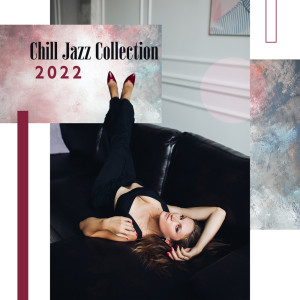 Chill Jazz Collection 2022 (Mellow Sax Evening Jazz Vibes and Smooth Piano Jazz Music for Total Relaxation)