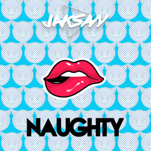 收聽Jaksan的Naughty (Original Mix)歌詞歌曲