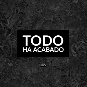Album TODO HA ACABADO from Kno