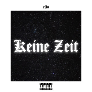 Dengarkan Keine Zeit (Explicit) lagu dari ello dengan lirik