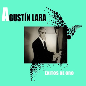 Agustín Lara的专辑Agustín Lara Exitos de Oro
