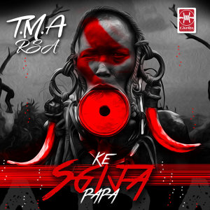 ดาวน์โหลดและฟังเพลง Ke Sgija Papa พร้อมเนื้อเพลงจาก T.M.A_Rsa