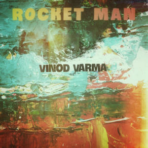 ROCKET MAN (ACOUSTIC VERSION) dari Vinod Varma