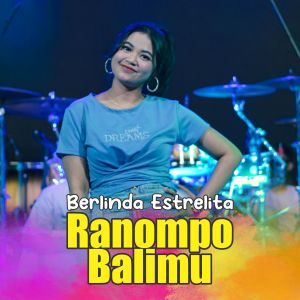收聽Berlinda Estrelita的Ranompo Balimu歌詞歌曲