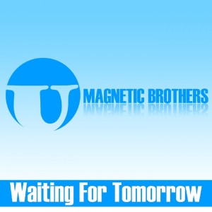 ดาวน์โหลดและฟังเพลง Waiting for Tommorrow พร้อมเนื้อเพลงจาก Magnetic Brothers
