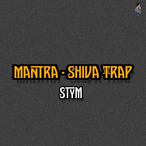 Dengarkan lagu Mantra - Shiva Trap nyanyian Stym dengan lirik