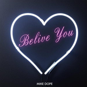 Listen to Belive You song with lyrics from Mike Dope