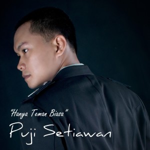 收听Puji Setiawan的Hanya Teman Biasa歌词歌曲