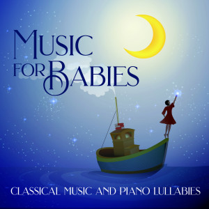 Lily Anne的專輯Music for Babies (Classical Music and Piano Lullabies)
