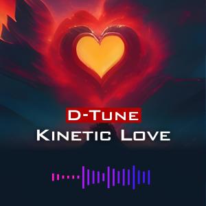 Listen to Kinetic Love (with Robbers) song with lyrics from D-Tune