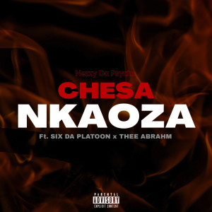 收聽Nezzy Da Psychx的Chesa Nkaoza (Explicit)歌詞歌曲