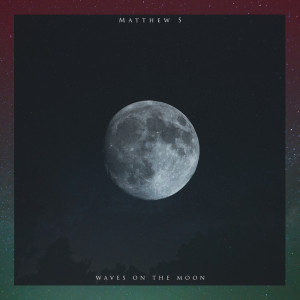 Listen to Waves on the Moon song with lyrics from Matthew S