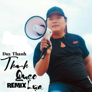 Album Thanh Quẹo Lựa (Remix) from Duy Thành