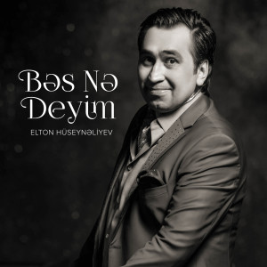 Dengarkan Bəs Nə Deyim lagu dari Elton Hüseynəliyev dengan lirik