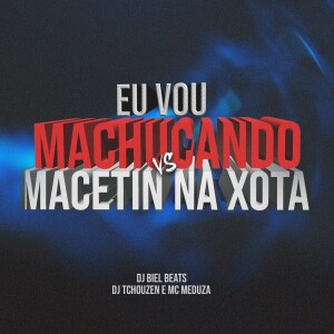 Listen to EU VOU MACHUCANDO VS MACETIN NA XOTA (Explicit) song with lyrics from DJ Biel Beats
