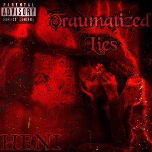 Heni的专辑Traumatized Lies (Explicit)