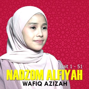 Dengarkan lagu Nadzom Alfiyah Bait 1-51 nyanyian Wafiq azizah dengan lirik