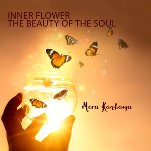 Album Inner Flower, The Beauty of the Soul from Mera Kanhaiya
