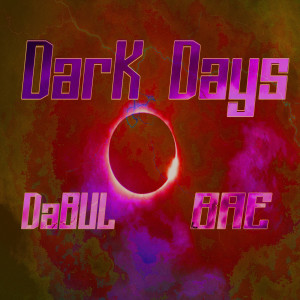 ดาวน์โหลดและฟังเพลง Dark Days พร้อมเนื้อเพลงจาก DaBUL