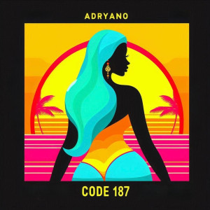 Listen to CODE 187 song with lyrics from Adryano