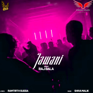 ดาวน์โหลดและฟังเพลง Jawani พร้อมเนื้อเพลงจาก Raj Bala