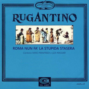 Listen to Roma Nun Fa' La stupida Stasera (Rugantino Originale 1962) song with lyrics from Nino Manfredi