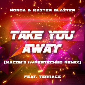 Master Blaster的專輯Take You Away (Macon's HYPERTECHNO Remix)