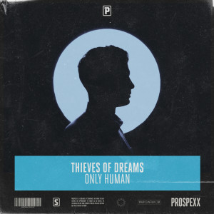 收聽Thieves Of Dreams的Only Human歌詞歌曲